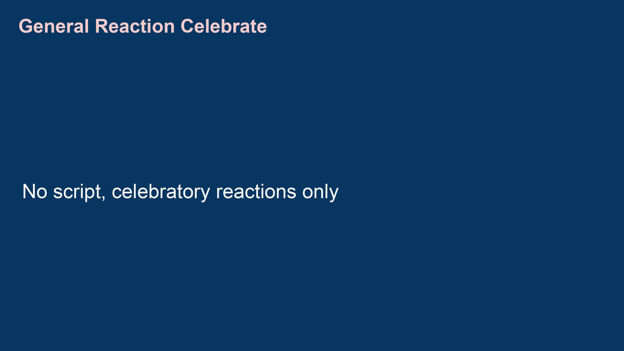 General Reaction Celebrate (by Tyler)